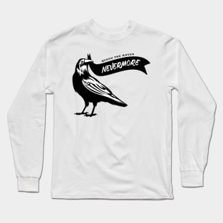 Quoth the Raven, "Nevermore!" Edgar Allan Poe Black Raven Long Sleeve T-Shirt